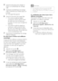 Page 3028FR
4 Suivez les instructions pour charger un 
fichier sur le périphérique de stockage 
USB. 
5 Connectez le périphérique de stockage 
USB à l'ordinateur, puis double-cliquez sur 
le fichier. 
 »Une page Web apparaît.
6 Suivez les instructions de la page Web.
• Si la version actuelle du logiciel 
correspond à celle du dernier fichier 
de mise à jour, vous ne devez pas 
procéder à la mise à jour du logiciel du 
téléviseur.
• Si la version actuelle du logiciel est 
antérieure à celle du dernier...