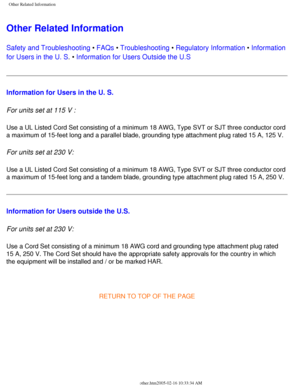 Page 82
Other Related Information
Other Related Information
Safety and Troubleshooting • FAQs • Troubleshooting • Regulatory Information • Information 
for Users in the U. S. • Information for Users Outside the U.S 
Information for Users in the U. S.
For units set at 115 V : 
Use a UL Listed Cord Set consisting of a minimum 18 AWG, Type SVT or SJT\
 three conductor cord 
a maximum of 15-feet long and a parallel blade, grounding type attachmen\
t plug rated 15 A, 125 V. 
For units set at 230 V: 
Use a UL Listed...