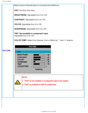 Page 39
On Screen Display
PICTUREAdjust picture characteristics to suit personal preference.
EXIT: Exit from this menu
BRIGHTNESS: Adjustable from 0 to 100
CONTRAST: Adjustable from 0 to 100
COLOR: Adjustable from 0 to 100
SHARPNESS: Adjustable from 0 to 100
TINT: Not available in component input. 
Adjustable from 0 to 100
COLOR TEMP: Select from Normal, Cool or Warm by - and + buttons.
NOTE:
1. TINT is not available in component input in all models.
2. TINT is available in NAFTA model only....