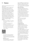 Page 42EN
pixels of 99.999% or more, black dots or 
bright points of light (red, green or blue) 
may appear constantly on the screen. 
This is a structural proper ty of the display 
(within common industr y standards) and 
is not a malfunction.
Open source software
This television contains open source 
sof tware. Philips hereby offers to deliver 
or make available, upon request, for 
a charge no more than the cost of 
physically per forming source distribution, 
a complete machine-readable copy of 
the...