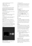 Page 24  
EN      24       
1. Open a video store. You may need to 
register or enter your login. 
2. Select a video.   
3. Make the online payment. 
4. Download a video.   
To rent and download a video, you need a 
high-speed Internet connection to the TV. 
Read more about network connections in Connect your TV > Computers and the 
Internet (Page 55). 
You also need an SD memory card to insert 
into the TV SD card slot. 
SD memory size 
Use a blank SD memory card of type SDHC 
class 6, with at least 4 GB of...