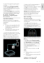 Page 29     
EN      29   
English
 
To check if the programme guide supports 
recording: 
Press  and select [Programme guide]. If 
you find a [TV Recording] button on the 
programme guide page, you can set up and 
manage recordings. 
If the [TV Recording] button is not present, 
ensure that the programme guide data is set 
to be updated through the network. Select  > [Setup] > [TV settings] > 
[Preferences] > [Programme guide] > 
[From network]. 
Hard disk installation 
Before you can record a TV programme,...