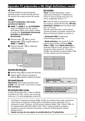 Page 1917 
UporabaTVprijemnikauHD(HighDefinition)modu
HDmod 
HD(HighDefinition)modomogu!uje 
gledanjejasnijihioštrijihslikaakokoristite 
HDopremukojimoguprenositiHDsignale. 
VA>NO

ZaradTVprijemnikauHDmodu, 
potrebnojesljedeEe:
A  HDMI1 iliHDMI2 ulazJEPOTREBNO 
spojitinaHDMI/DVIizlazHDopreme. 
UpotrijebiteHDMIuDVIadapterukoliko
jespojenDVI. Podrobnijeinformacije
potra	iteu"Prirunikuza 
povezivanje". 
B Pritisnitetipku(AV...