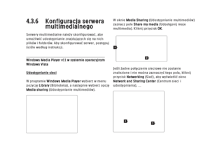 Page 1754.3.6    Konfiguracja serwera multimedialnegoSerwery multimedialne należy skonfigurować, aby
umożliwić udostępnianie znajdujących się na nich
plików i folderów. Aby skonfigurować serwer, postępuj
ściśle według instrukcji.Windows Media Player v11 w systemie operacyjnym
Windows VistaUdostępnianie sieci
W programie Windows Media Player wybierz w menu
pozycję Library (Biblioteka), a następnie wybierz opcję
Media sharing (Udostępnianie multimediów). W oknie Media Sharing
(Udostępnianie multimediów)
zaznacz...