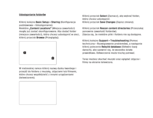 Page 182Udostępnianie folderów
Kliknij kolejno Basic Setup > Sharing (Konfiguracja
podstawowa > Udostępnianie).
Niektóre „Content Locations” (Miejsca zawartości)
mogły już zostać skonfigurowane. Aby dodać folder
(miejsce zawartości), który chcesz udostępnić w sieci,
kliknij przycisk  Browse(Przeglądaj).
W niebieskiej ramce kliknij nazwę dysku twardego i
przejd\b do folderu z muzyką, zdjęciami lub filmami,
które chcesz współdzielić z innymi urządzeniami
(telewizorem). Kliknij przycisk 
Select(Zaznacz), aby wybrać...