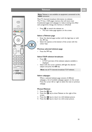 Page 35Most TV channels broadcast information via teletext.
This TV has a 1200 pages memory that will store most
broadcasted pages and subpages to reduce waiting time. After
each programme change, the memory is refreshed.
The main index page appears on the screen.
Select a Teletext page
