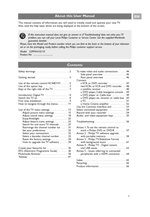 Page 1Safety warnings . . . . . . . . . . . . . . . . . . . . . . . . . 2
Getting started  . . . . . . . . . . . . . . . . . . . . . . . . . 3
Use of the remote control RC4401/01  . . . . . . 5
Use of the option key  . . . . . . . . . . . . . . . . . . . 7 
Keys at the right side of the TV . . . . . . . . . . . . 7
Introduction: Digital TV  . . . . . . . . . . . . . . . . . . 8
Switch the TV on  . . . . . . . . . . . . . . . . . . . . . . . 8
First time installation  . . . . . . . . . . . . . . . . . . . . 9...