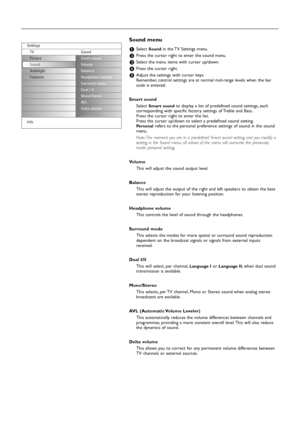 Page 1616
Sound menu
&Select Soundin the TV Settings menu.
éPress the cursor right to enter the sound menu.
“Select the menu items with cursor up/down.
‘Press the cursor right.
(Adjust the settings with cursor keys.
Remember, control settings are at normal mid-range levels when the bar
scale is entered.
Smart sound
Select 
Smart sound to display a list of predefined sound settings, each
corresponding with specific factory settings of Treble and Bass.
Press the cursor right to enter the list.
Press the cursor...