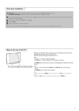 Page 33
The first time(and only the first time) you switch on your set, you see an installation introduction screen.
The installation procedureconsists of a series of screens that guide you through the process.
&After an introduction screen, you are asked to select a language of the TV’s on-screen-menus. (The text of the header and the info on screen
continuously change language.)
éPress the cursor up/down to highlight your language.
“Press the OKkey.
‘Follow the instructions on screen to proceed.
Note: Once...