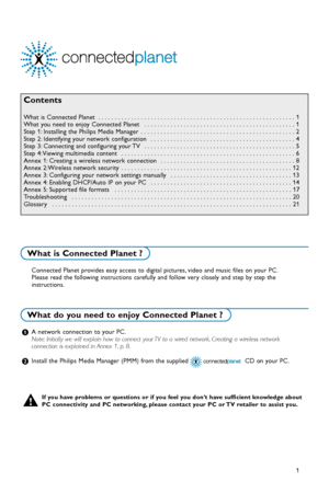 Page 431
Contents
What is Connected Planet  . . . . . . . . . . . . . . . . . . . . . . . . . . . . . . . . . . . . . . . . . . . . . . . . . . . . . . . . . . . . 1
What you need to enjoy Connected Planet  . . . . . . . . . . . . . . . . . . . . . . . . . . . . . . . . . . . . . . . . . . . . . . 1
Step 1: Installing the Philips Media Manager  . . . . . . . . . . . . . . . . . . . . . . . . . . . . . . . . . . . . . . . . . . . . . . . 2
Step 2: Identifying your network configuration   . . . . . . . . . . . ....