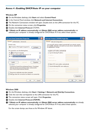 Page 5614
Windows XP
&On the Windows desktop, click S
tartand select C
ontrol Panel.
éIn the Control Panel window, click Network and Internet Connections.
“The Network Connections window will open. Doubleclick on the LANconnection for this PC.
‘On the connection status screen, click Properties.
(Doubleclick Internet Protocol(TCP/IP).
§If Obtain an IP address automaticallyand Obtain DNS server address automaticallyare
selected, your computer is already configured for DHCP/Auto IP. If not, select these options....