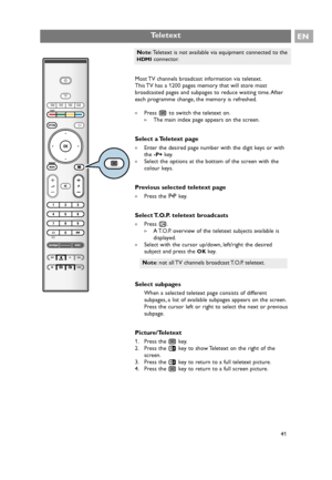 Page 41Most TV channels broadcast information via teletext.
This TV has a 1200 pages memory that will store most
broadcasted pages and subpages to reduce waiting time. After
each programme change, the memory is refreshed.
The main index page appears on the screen.
Select a Teletext page
