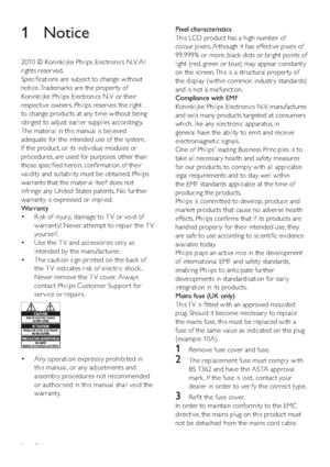 Page 42
Pixel characteristics 
This LCD product has a high number of 
colour pixels. Although it has effective pixels of 
99.999% or more, black dots or bright points of 
light (red, green or blue) may appear constantly 
on the screen. This is a structural proper ty of 
the display (within common industr y standards) 
and is not a malfunction.
Compliance with EMF
Koninklijke Philips Electronics N.V. manufactures 
and sells many products targeted at consumers 
which, like any electronic apparatus, in 
general...