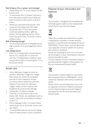Page 75
Disposal of your old product and 
batteries
  
Your product is designed and manufactured 
with high quality materials and components, 
which can be recycled and reused.
  
When this crossed-out wheeled bin symbol 
is attached to a product it means that the 
product is covered by the European Directive 
2002/96/EC . Please inform yourself about the 
local separate collection system for electrical 
and electronic products.
Please act according to your local rules and 
do not dispose of your old products...