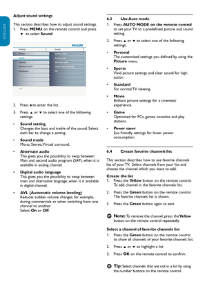 Page 17EN-16
ENGLISH
FRANÇAISE
ESPAÑOL
Adjust  sound settings
This section describes how to adjust sound settings. Press 
1.   MENU on the remote control and press 
ï  to select  Sound.
Info
Settings Sound
5 5
Sound mode
Alternate audioSound setting
AVL Digital audio language
Picture
Sound
Features
Parental control
Installation
Press 
2.   Æto enter the list.
Press 
3.   Î or ï  to select one of the following 
settings:
Sound setting  
• 
Changes the bass and treble of the sound. Select 
each bar to change a...