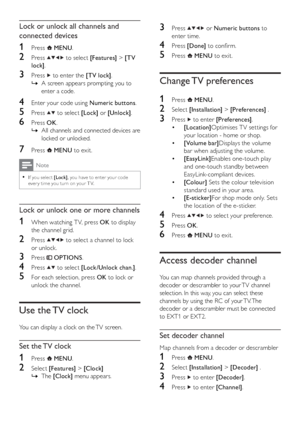 Page 1816
   
 
 
 
 
3 Press   
  
  
  
 or  Numeric buttons 
 to 
enter time.
   
 
 
4 Press  [Done] 
 to conﬁ rm.
 
 
 
 
5 Press   
 
 MENU 
 to exit.
 
 
 
 
 
 
 
 
Change TV  preferences
 
 
 
 
 
1 Press   
 
 MENU 
.
 
 
 
 
2 Select  [Installation] 
 >  [Preferences] 
 .
 
 
 
 
3 Press   
 to enter  [Preferences] 
.
   
 
 
  • [Location] 
Optimises T V settings for 
your location - home or shop.
   
 
 
  • [Volume bar] 
Displays the volume 
bar when adjusting the volume.
   
 
 
  • [EasyLink]...