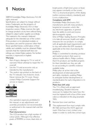 Page 42
bright points of light (red, green or blue) 
may appear constantly on the screen. This is a structural proper ty of the display (within common industr y standards) and is not a malfunction.
Compliance with EMF
Koninklijke Philips Electronics N.V.  manufactures and sells many products targeted at consumers which, like any electronic apparatus, in general  have the ability to emit and receive electromagnetic signals. 
One of Philips’ leading Business Principles 
is to take all necessar y health and...