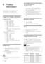 Page 3634
Tuner/Reception/
Transmission
Aerial input: 75ohm coaxial (IEC75) • 
DVB: DVB Terrestrial, DVB -T MPEG4  • 
(only in some models)
T V system: DVB COFDM 2K /8K; PAL I,  • 
B/G, D/K; SECAM B/G, D/K , L /L’ 
Video playback: NTSC , SECAM, PAL • 
Tuner Bands: Hyperband, S-channel, UHF,  • 
VHF
Remote control
Ty p e :  P F 0 1E 0 9 B • 
Batteries: 2 x A A A (LR03 type) • 
Power
Mains power: 220 -240V, 50Hz • 
Standby power: < 0.3W • 
Ambient temperature: 5 to 40 degrees  • 
Celsius
Supported TV  mounts
To...