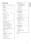 Page 61
English
6 Install channels  29
Automatically install channels 29
Manually install analogue channels 30
Manually install digital channels 30
Rename channels 31
Rearrange channels 31
Hide channels 31
Unhide channels 31
Access CAM ser vices 31
7  Connect devices  32
Back connections 32
Side connections 34
Connect a computer 35
Use a Conditional Access Module 36
Use Philips EasyLink 36
Use a Kensington lock 39
8  Product information  40
Suppor ted display resolutions 40
Multimedia 40...