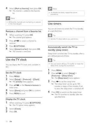 Page 1412
  Note
 
To disable the clock , repeat the above   •
procedure.
 
 
 
 
 
 
Use timers
 
 
You can set timers to switch the TV to standby 
at a speci ed time.
  Tip
 
Set the T V clock before you use timers.  •
 
 
 
 
 
Automatically switch the TV to 
standby (sleep timer)
   
Sleep timer switches the T V to standby af ter a 
pre-de ned period of time.
  Tip
 
You can switch off your T V earlier or reset the   •
sleep timer during the countdown.
 
 
 
 
1 Press  MENU 
.
 
 
 
 
2 Press   
  
  
 to...