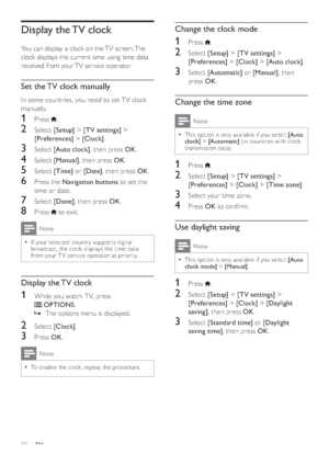 Page 2422
Change the clock mode
1 Press .
2 Select [Setup] > [TV settings] > 
[Preferences] > [Clock] > [Auto clock].
3 Select [Automatic] or [Manual], then 
press OK.
Change the time zone
Note
  