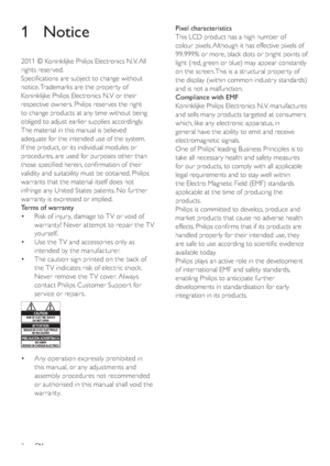 Page 42
Pixel characteristics 
This LCD product has a high number of 
colour pixels. Although it has effective pixels of 
99.999% or more, black dots or bright points of 
light (red, green or blue) may appear constantly 
on the screen. This is a structural proper ty of 
the display (within common industr y standards) 
and is not a malfunction.
Compliance with EMF
Koninklijke Philips Electronics N.V. manufactures 
and sells many products targeted at consumers 
which, like any electronic apparatus, in 
general...
