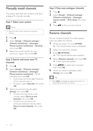 Page 3432
Step 3 Fine-tune analogue channels
1 Press .
2 Select [Setup] > [Channel settings] > 
[Channel installation] > [Analogue: 
manual install] > [Fine-tune], then press 
OK.
3 Press YJ\]*