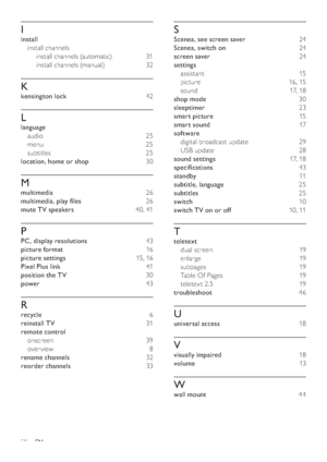 Page 5250
S
Scenea, see screen saver 24
Scenea, switch on 24
screen saver 24
settings 
assistant 15
picture 16, 15
sound 17, 18
shop mode 30
sleeptimer 23
smart picture 15
smart sound 17
software 
digital broadcast update   29
USB update  28
sound settings 17, 18
