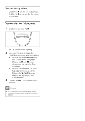 Page 1914
Stummschaltung ein/aus
• Drücken Sie , um den Ton auszuschalten.
•  Drücken Sie 
 erneut, um den Ton wieder 
einzuschalten.
Verwenden  von Videotext
1
  Drücken Sie die Taste  TEXT.
 
 
» Die Star tseite wird angezeigt.
2 Verwenden Sie eine der folgenden 
Möglichkeiten, um eine Seite auszuwählen:
•  Drücken Sie die Zahlentasten , um 
eine Seitennummer einzugeben.
•  Drücken Sie 
 oder , um die 
nächste oder die vorherige Seite 
anzuzeigen.
•  Drücken Sie Farbtasten , um einen 
farbkodier ten Eintrag...