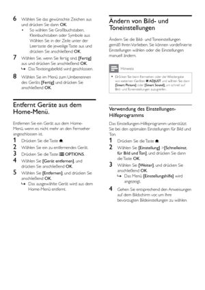 Page 2116
Ändern von Bild- und 
Toneinstellungen
Ändern Sie die Bild- und Toneinstellungen 
gemäß Ihren Vorlieben. Sie können vordefinier te 
Einstellungen wählen oder die Einstellungen 
manuell ändern.
Hinweis
 
•
Drücken Sie beim Fernsehen oder der Wiedergabe 
von externen Geräten  ADJUST und wählen Sie dann 
[Smart Picture] oder  [Smart Sound], um schnell auf 
Bild- und Toneinstellungen zuzugreifen.
Verwendung des Einstellungen-
Hilfeprogramms
Das Einstellungen-Hilfeprogramm unterstützt 
Sie bei den...