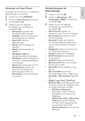 Page 2217
Deutsch
Manuelles Anpassen  der 
Bildeinstellungen
1 Drücken Sie die Taste .
2 Wählen Sie [Einstellung] > [TV-
Einstellungen] > [Bild], und drücken Sie 
anschließend OK.
3 Wählen Sie eine der folgenden 
Einstellungen aus und drücken Sie 
anschließend OK.
•  [Smart Picture]: Zugreifen auf 
vordefinier te Smar t Picture-Einstellungen.
•  [Zurücksetzen]: Zurücksetzen auf die 
Werkseinstellungen. 
•  [Kontrast] : Einstellen der Intensität 
der Hintergrundbeleuchtungsbereiche, 
während die Videoinhalte...