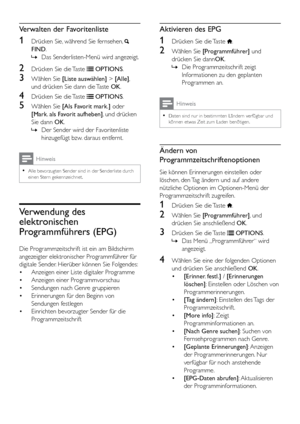 Page 2722
Aktivieren des EPG
1 Drücken Sie die Taste .
2 Wählen Sie [Programmführer] und 
drücken Sie dannOK.
 
» Die Programmzeitschrift zeigt 
Informationen zu den geplanten 
Programmen an.
Hinweis
 
•
Daten sind nur in bestimmten Ländern verfügbar und 
können etwas Zeit zum Laden benötigen.
Ändern von 
Programmzeitschriftenoptionen
Sie können Erinnerungen einstellen oder 
löschen, den Tag ändern und auf andere 
nützliche Optionen im Optionen-Menü der 
Programmzeitschrift zugreifen.
1  Drücken Sie die Taste...