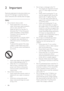 Page 64
Risk of injur y or damage to the T V! •
Two people are required to lif t and  •
carr y a T V that weighs more than 
25 kg.
When stand mounting the T V, use  •
only the supplied stand. Secure the 
stand to the T V tightly. Place the 
T V on a ﬂ at, level sur face that can 
suppor t the combined weight of the 
T V and the stand.
When wall mounting the T V, use  •
only a wall mount that can suppor t 
the weight of the T V. Secure the wall 
mount to a wall that can suppor t the 
combined weight of the T V...