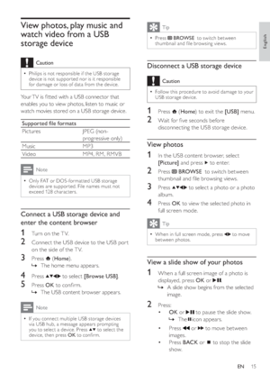 Page 1815
  Tip
 
Press   
 
 BROWSE  
 to switch between 
thumbnail and  le browsing views.•
   
 
 
 
Disconnect a USB storage device
 
Caution
 
Follow this procedure to avoid damage to your 
USB storage device.•
   
 
 
1 Press   
 ( Home 
) to exit the  [USB] 
 menu.
 
 
 
 
2  Wait for  ve seconds before 
disconnecting the USB storage device.
   
 
 
 
 
 
View photos
 
 
 
 
1  In the USB content browser, select 
  [Picture] 
 and press  
 
 to enter.
 
 
 
 
2 Press   
 
 BROWSE  
 to switch between...