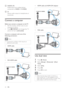 Page 2522
   
 
 
 
HDMI cable and HDMI-DVI adaptor 
 
 
  
 
 
 
 
 
VGA cable 
 
 
 
 
  
 
 
 
 
 
 
Use dual view
 
 
 
 
 
1 Press   
 ( Home 
).
 
 
 
 
2 Select  [Setup] 
 >  [Features] 
 >  [Dual 
View] 
.
 
 
 
 
3 Select  [On] 
.
 
 
 
 
4 Press  OK 
.
5 Press  OK to exit .
 
Note
 
When the dual view mode is turned on, a 
small window for T V input appears on the 
upper right-hand corner of the T V screen. The 
audio output is still from the VGA input.•
•
•
DVI
PC AUDIO IN/ PC IN(AUDIO)
DVI
PC AUDIO...