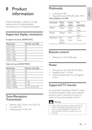 Page 2927
Multimedia
=	 Connection: USB
=	 Playback formats: MP4, JPEG, JPG, MP3
Video playback via USB:
Container Video 
codecAudio 
codecFile 
extension
Mpeg1 Mpeg-1 Mpeg 
audio.dat
.mpg
Mpeg4 Mpeg-4 AAC .avi
.mp4
RealMedia Real 
Media 
