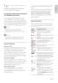 Page 2725
To use one-touch audio, you must map the 
audio input from the connected device to 
your T V. 
You can use the remote control from the 
connected device to adjust the volume.
Remote control (RC) key forwarding
RC key for warding allows you to control 
EasyLink-compliant devices using your T V 
remote control.
EasyLink buttons
You can control EasyLink-compliant devices 
with the following buttons on the remote 
control of your T V.
Button EasyLink function
 (Play/
Pause)Star ts, pauses or resumes...