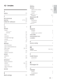 Page 3331
demo 20
devices 23
devices 
add to home menu  10, 24
remove 10
	 
digital services 
teletex t 9, 13
disconnect USB 17
display 
resolution 27
	 
dispose 4
E
EasyLink 
disable 26
enable 26
system audio control  26
end of life 4
environmental care 4
e-sticker 19
F
factory settings 20
H
HDMI  30, 23, 23
home mode 19
I
install channels 
automatic 21
manual 21
K
Kensington lock 26
L
language 
menu 29
troubleshoot 29
location 
10 Index
A
antenna 23
B
back connectors 23
batteries  27, 4, 29...