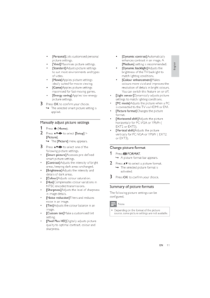 Page 1311
• [Dynamic contrast]Automatically 
enhances contrast in an image. A 
[Medium] set ting is recommended.
• [Dynamic backlight]Adjusts the 
brightness of the T V backlight to 
match lighting conditions.
• [Colour enhancement]Makes 
colours more vivid and improves the 
resolution of details in bright colours. 
You can switch this feature on or off.
• [Light sensor]Dynamically adjusts picture 
settings to match lighting conditions.
• [PC mode]Adjusts the picture when a PC 
is connected to the T V via HDMI...