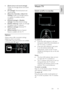 Page 19     
EN           19   
English
 
 [Quick picture and sound settings]: 
Guides you through picture and sound 
settings. 
 [TV settings]: Advanced picture and 
sound settings. 
 [Search for channels] or [Search for 
satellite]: Guides you through antenna 
or satellite (if available) channel 
installation. 
 [Channel settings] or [Satellite 
settings]: Advanced channel settings. 
 [Update software]: Guides you through 
an update of the TV software. 
 [Software settings]: Advanced TV 
update...