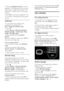 Page 26  
EN           26           
  
3. Press the Navigation buttons to set the 
sleeptimer. The sleeptimer can be set up to 
180 minutes, in steps of five minutes. The 
sleeptimer is switched off if it is set to zero 
minutes. 
4. Press OK to activate the sleeptimer. The 
TV switches to standby after the set period 
of time. 
Child lock NonPu bl i sh 
You can prevent your children from 
watching TV by locking the TV. Set or change the child lock code 
1. Press . 
2. Select [Setup] > [Channel settings] or...