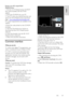 Page 49     
EN      49   
Englis
h 
Project your PC: Install Wi-Fi 
MediaConnect 
1. Find the Wi-Fi MediaConnect CD-ROM 
that comes bundled with the PTA01 
adapter.    
2. Insert the CD-ROM into your PC. 
3. Your PC starts your Internet browser and 
opens the Wi-Fi MediaConnect download 
page - www.wifimediaconnect.philips.com.    
PC system requirements are available on the 
website. 
4. Enter the code printed on the CD-ROM 
envelope. 
5. Click the Download now button to 
download the free Wi-Fi MediaConnect...