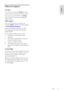 Page 11     
EN      11   
English
 Help and support 
Use Help 
You can access onscreen [Help] from the 
Home menu by pressing the Yellow button.  
You can also switch between the [Help] 
menu and the TV menu by pressing the 
Yellow button.  
Online support 
If you cant find what you need in the onscreen [Help], consult our online support 
at www.philips.com/support.  
Follow the website instructions to select 
your language, then enter your product 
model number. 
At our support website, you can also: 
 find...