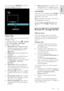 Page 19     
EN      19   
English
 
You can also press AMBILIGHT on the TV 
to switch Ambilight on or off. 
  
Change settings 
In the Ambilight menu, you can access more 
Ambilight settings. 
1. While you watch TV, press  > [Setup]. 
2. Select [TV settings] > [Ambilight]. 
3. Select a setting to adjust: 
 [Dynamic]: Adjust Ambilight between 
relaxed and dynamic levels. Available only if Ambilight [Colour] is set to 
[Dynamic]. 
 [Brightness]: Adjust the brightness of 
Ambilight.    
 [Colour]: Select a...