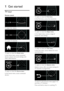 Page 4  
EN      4           
1 Get started 
TV tour 
Remote control  
 
To adjust the volume.  
 
To switch TV channels. 
 
To open or close the Home menu. 
In the Home menu, access connected 
devices, picture and sound settings, and 
other useful features.  
 
To open or close the Source menu. 
In the Source menu, access connected 
devices. 
 
 
To open or close the Find menu.  
In the Find menu, access the channel list.  
 
To open or close the Adjust menu. 
In the Adjust menu, access a range of 
frequently...