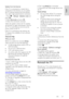 Page 37     
EN      37   
English
 
Update from the Internet 
If the TV is connected to a router that is 
connected to the Internet, you can update 
the TV software directly from the Internet.    
You need a high speed Internet connection.  
1. Press  > [Setup] > [Update now] and 
press OK. 
2. Select [Internet] and press OK.    
3. Follow the instructions onscreen. 
When the update is done, the TV switches 
off and back on again automatically. Wait for 
the TV to switch back on; do not use the 
power switch...