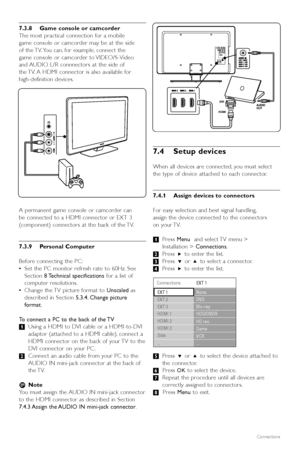 Page 3634Connections
7.3.8 Game console or camcorder
The most practical connection for a mobile
game console or camcorder may be at the side
of the TV. You can, for example, connect the
game console or camcorder to VIDEO/S-Video
and AUDIO L/R connnectors at the side of
the TV. A HDMI connector is also available for
high-definition devices.
A permanent game console or camcorder can
be connected to a HDMI connector or EXT 3
(component) connectors at the back of the TV.
7.3.9 Personal Computer
Before connecting...