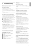 Page 3937
ENGLISH
Troubleshooting
9Troubleshooting 
Television and remote control
The TV does not switch on
•Verify the mains cord connection.
•Verify if the batteries of the remote control are
flat or weak. Verify their + / - orientation.
You can use the keys on the TV to switch the TV
on.
•Unplug the mains cord, wait for one minute and
plug in the mains again.
The TV does not react on the remote control
•Verify if the batteries of the remote control are
not empty or weak. Verify their + / - orientation....