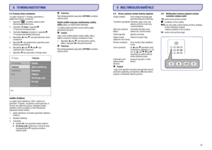 Page 20206.3 Funkcijø meniu nustatymas
Subtitle (Subtitrai)Digital subtitle language (skaitmeniniø subtitrø
kalba)Jûs galite reguliuoti TV funkcijø, pasirinkimø ir
papildomos árangos nustatymus.
2. Pasirinkite ir spauskite .
3. Pasirinkite (funkcijos) ir spauskite .
7. Spauskite , kad gráþtumëte á funkcijø meniu.
Jûs galite matyti teletekstà ir DVB-T subtitrus ið
pasirinkto TV kanalo. Jie gali bûti rodomi pastoviai, ar
tik tada, kai uþtildomas garsas. Analoginiø kanalø
teleteksto subtitrø puslapis turi bûti...