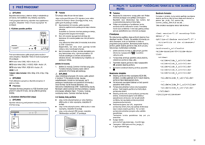 Page 66
3 PRIEÐ PRADEDANT


 ÁSPËJIMAS
EXT1
EXT2
EXT3
HDMI 1 2.
Tinkami video formatai:
ÁSPËJIMAS
Patarimas
ÁSPËJIMASPastaba
ÁSPËJIMAS Nejunkite televizoriaus á elektros tinklà ir nekabinkite jo
ant sienos, kol neatliksite visø reikiamø sujungimø.
Prieð ájungdami televizoriø prijunkite visus papildomus
árenginius. Skaitykite “Video ir Audio sujungimai“ 43
puslapyje.
Prie savo televizoriaus galite jungti ávairius audio ir
video árenginius. Skaitykite “Video ir Audio sujungimai“
43 puslapyje.
lizdui tinka...